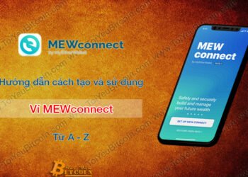 Ví (wallet) – MEWconnect là gì? Hướng dẫn cách Tạo/Sử dụng ví MEWconnnect trên điện thoại cùng với MyEtherWallet