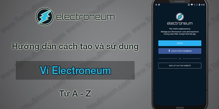Ví (wallet) – Hướng dẫn cách Tạo, Sử dụng ví Electroneum và Đào ETN coin trên điện thoại từ A – Z