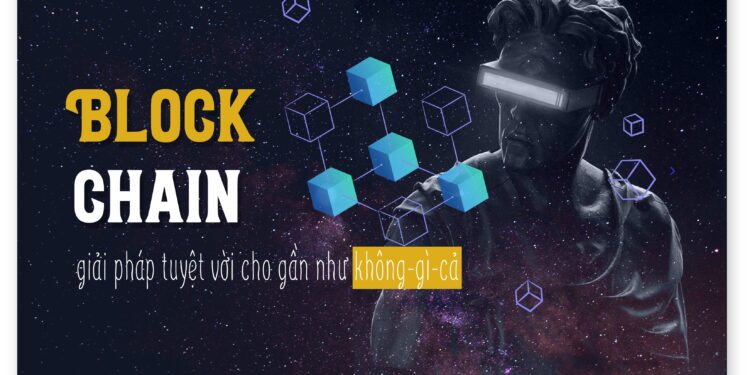 BlockChain – Blockchain, giải pháp tuyệt vời cho gần như không-gì-cả