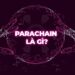 BlockChain – Parachain là gì? Parachain của Polkadot là gì?