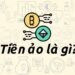 Kiến thức – Tiền ảo (crypto) là gì? [Tất tần tật về mọi thứ mà bạn cần…