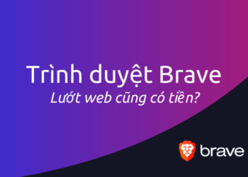 Kiến thức – Trình duyệt Brave là gì? Tốt hơn Chrome? Lướt web cũng có tiền!