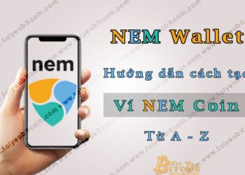 Ví (wallet) – NEM Wallet là gì? Hướng dẫn cách Tạo và Sử dụng ví NEM (XEM coin) trên điện thoại từ A – Z