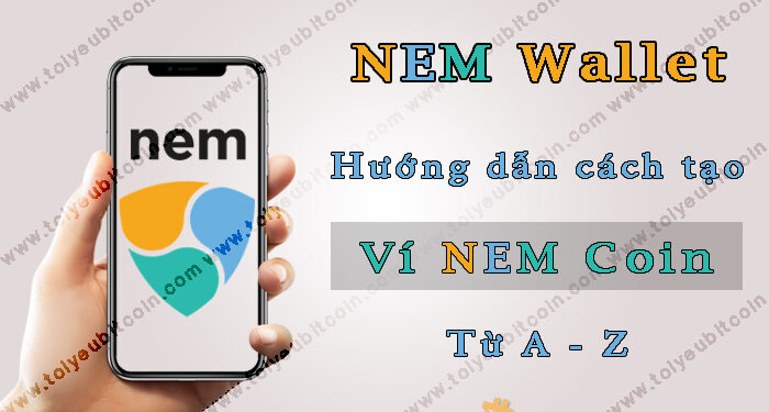 Ví (wallet) – NEM Wallet là gì? Hướng dẫn cách Tạo và Sử dụng ví NEM (XEM coin) trên điện thoại từ A – Z