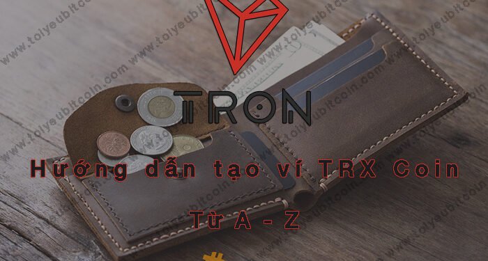 Ví (wallet) – TRON Wallet là gì? Hướng dẫn cách Tạo và Sử dụng ví TRON Wallet để lưu trữ đồng TRX Coin
