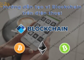 Ví (wallet) – Hướng dẫn cách Tạo và Sử dụng ví Bitcoin, Ethereum, Bitcoin Cash, Stellar trên điện thoại với Blockchain từ A – Z