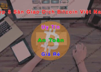 Đào coin – Top 5 sàn giao dịch mua bán Bitcoin và tiền điện tử uy tín, an toàn và giá rẻ nhất tại Việt nam