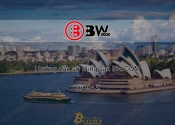 Đào coin – Hướng dẫn đăng ký, bảo mật, xác minh tài khoản, nạp/rút tiền và mua bán Coin trên sàn giao dịch BW.com mới nhất