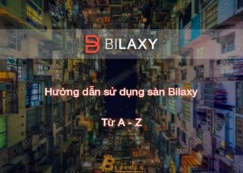 Đào coin – Hướng dẫn đăng ký, bảo mật, xác minh tài khoản, nạp/rút tiền và mua bán Coin trên sàn giao dịch Bilaxy mới nhất