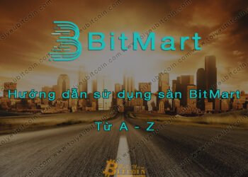 Đào coin – Hướng dẫn đăng ký, bảo mật, xác minh tài khoản, nạp/rút tiền và mua bán Coin trên sàn giao dịch BitMart mới nhất