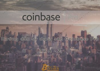 Đào coin – Hướng dẫn đăng ký, bảo mật, xác minh tài khoản, nạp/rút tiền và mua bán Coin trên sàn giao dịch Coinbase Pro mới nhất