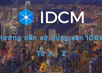 Đào coin – Hướng dẫn đăng ký, bảo mật, xác minh tài khoản, nạp/rút tiền và mua bán Coin trên sàn giao dịch IDCM mới nhất
