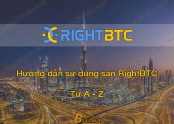 Đào coin – Hướng dẫn đăng ký, bảo mật, xác minh tài khoản, nạp/rút tiền và mua bán Coin trên sàn giao dịch RightBTC mới nhất