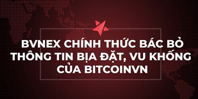 Đào coin – Sàn Bvnex chính thức “phản pháo” BitcoinVN, cho rằng BitcoinVN bịa đặt thông tin và vu khống CEO Bvnex