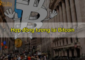 Đào coin – Hợp đồng tương lai Bitcoin là gì? Cách thức hoạt động ra sao? Ảnh hưởng của nó đến giá Bitcoin thế nào?