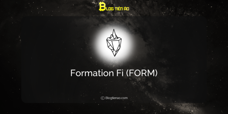 Kiến thức – Formation Fi (FORM) là gì? Thông tin chi tiết về tiền điện tử FORM