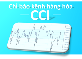 Kiến thức – Chỉ báo CCI là gì? Hướng dân sử dụng chỉ báo kênh hàng hóa…