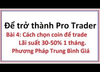 Kiến thức – Bài 4: Cách chọn coin để trade, phương pháp trung bình giá DCA Video