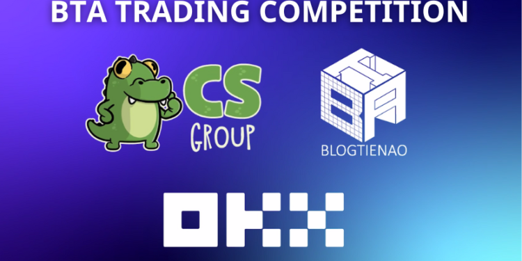 Tin tức coin – Nhận Giải Thưởng Lên Tới 100k$ Trong Cuộc Thi BTA Trading Competition Trên Sàn OKX Kết Hợp Cùng CS Group