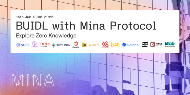 Tin tức coin – Sự Kiện: BUIDL with Mina – Khám phá Zero Knowledge cùng Mina Protocol
