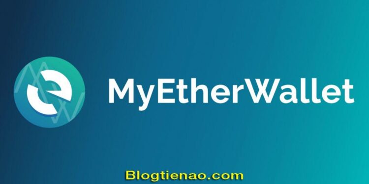MyEtherWallet là gì? Cách tạo và sử dụng ví MEW chi tiết nhất